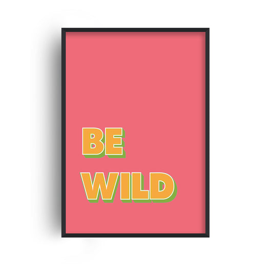 Be Wild Pink Print