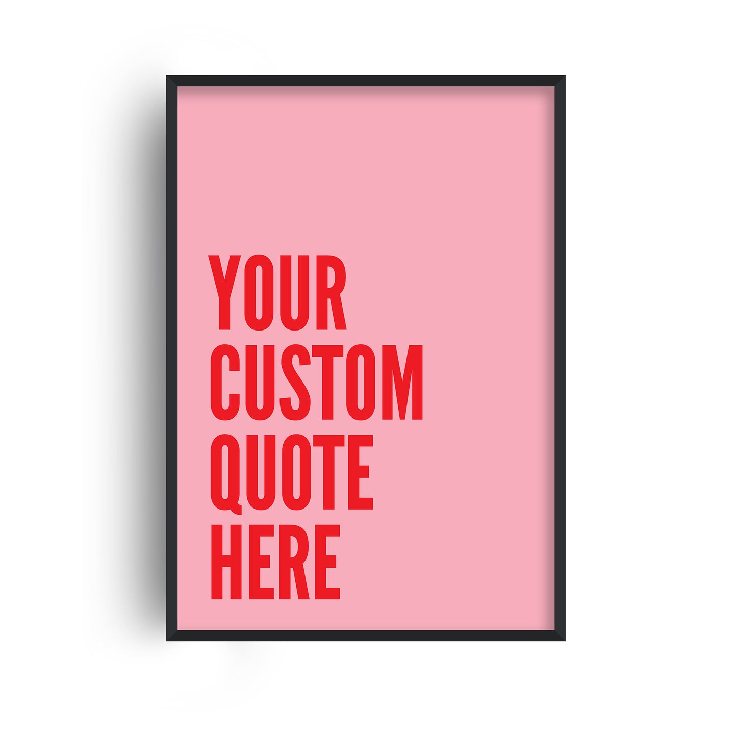 Custom Quote Bold Type Pink Print