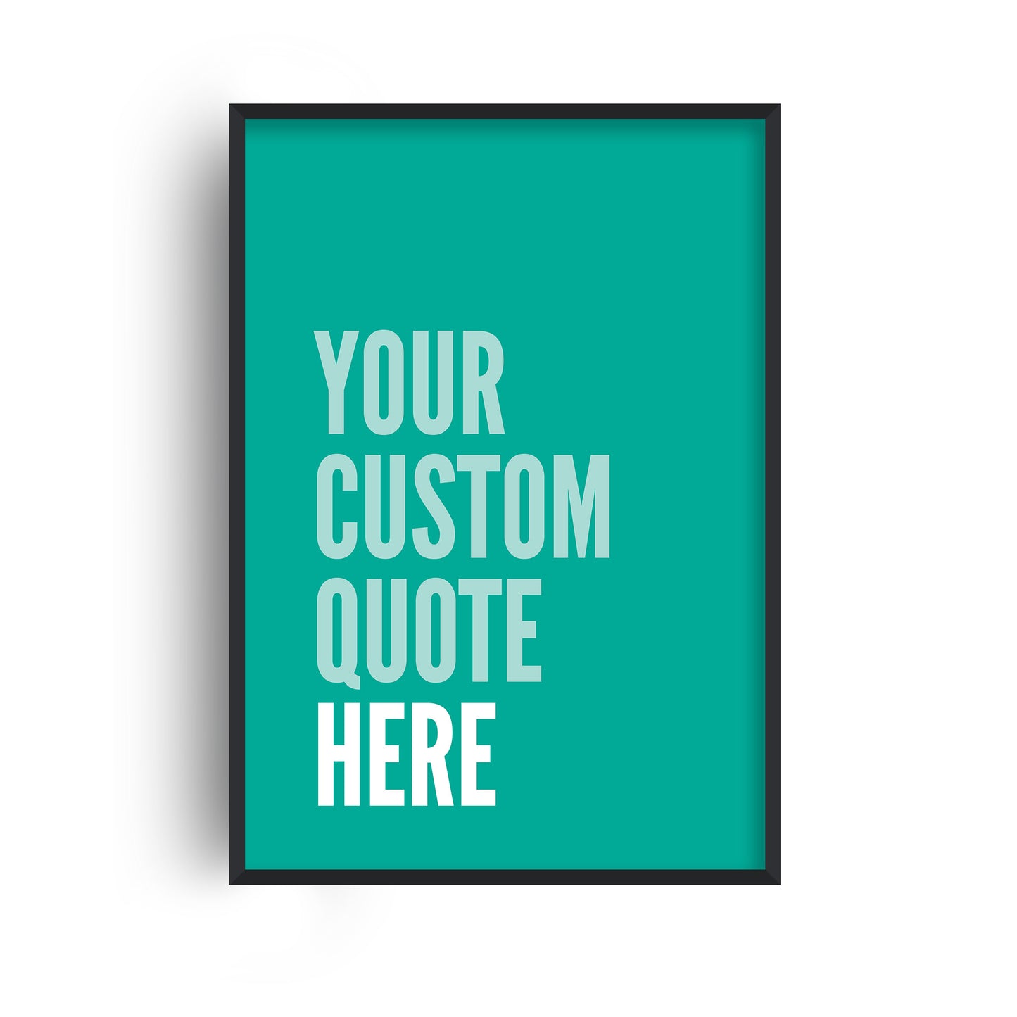 Custom Quote Bold Type Teal Print
