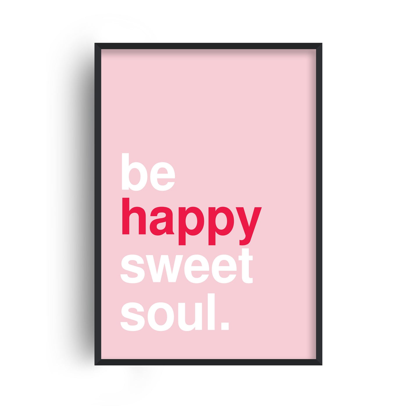 Be Happy Sweet Soul Pink Print