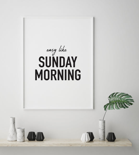 Easy Like Sunday Morning Print