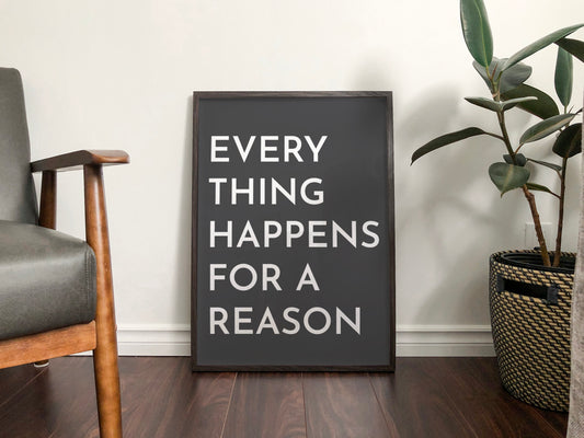 Every Thing Happens For A Reason Print
