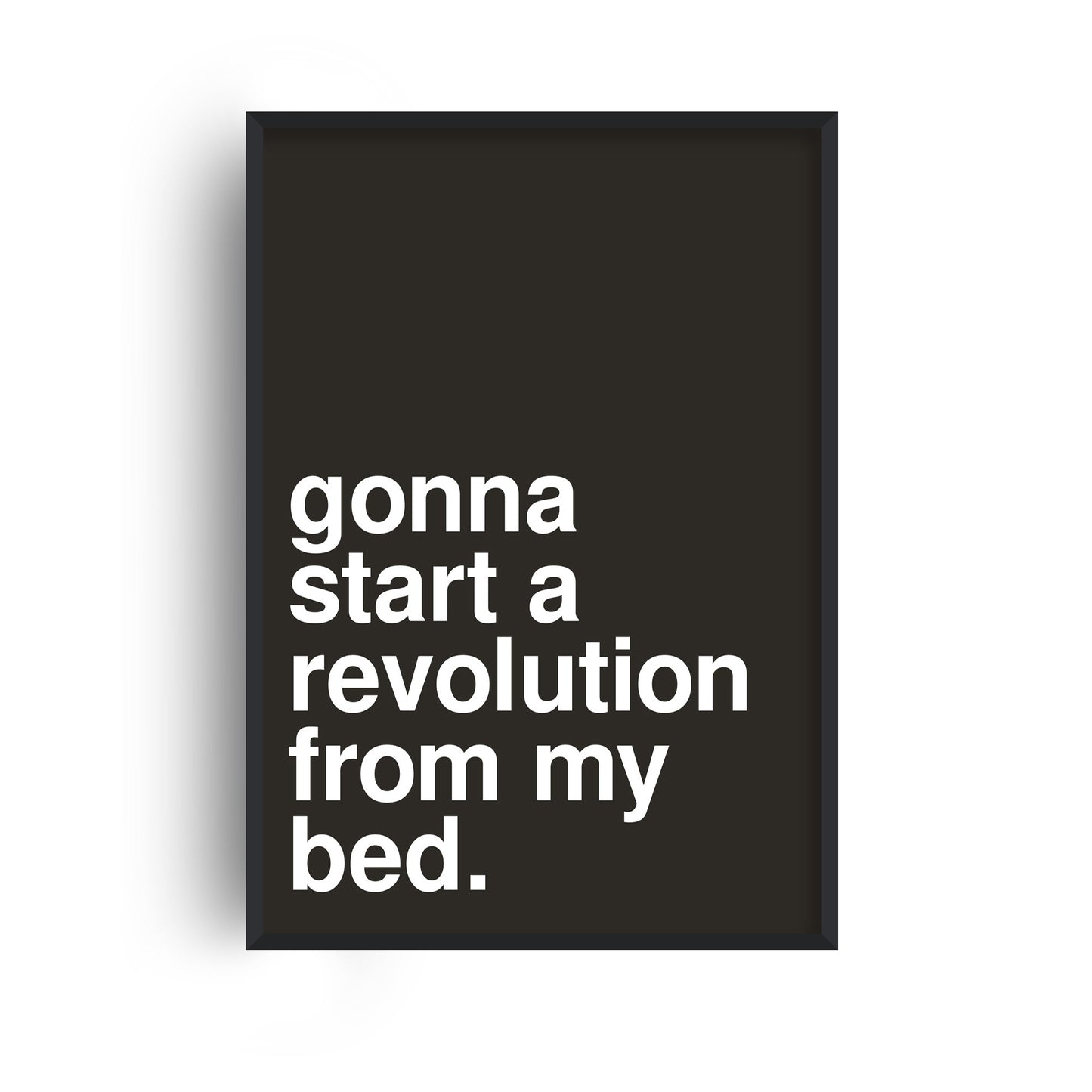 Gonna Start a Revolution Statement Black Print