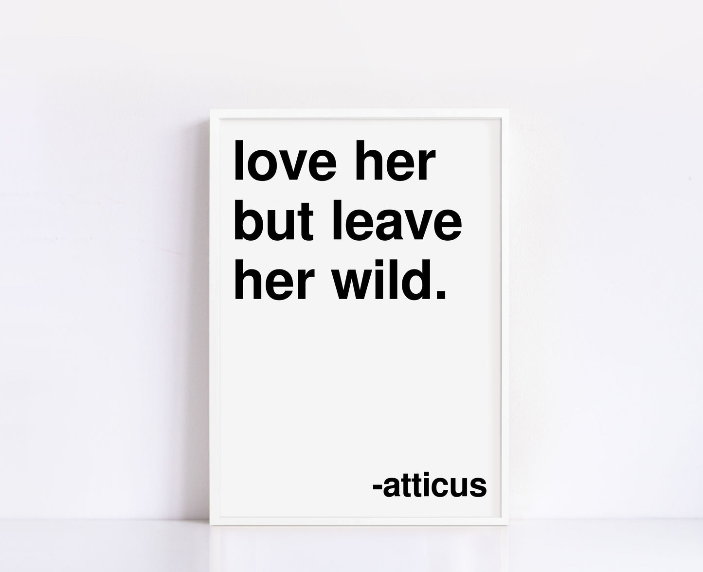 Leave Her Wild Atticus Statement White Print