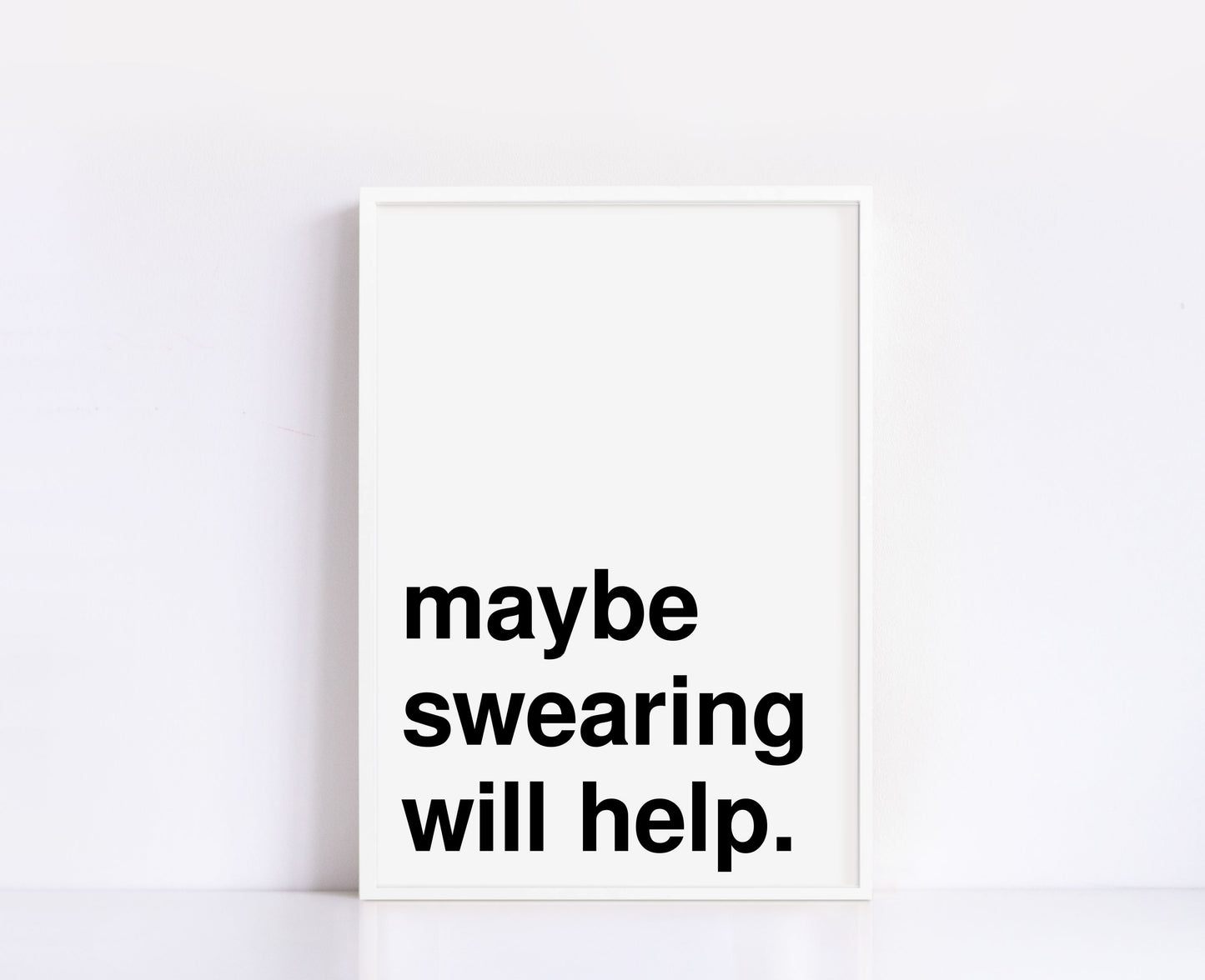 Maybe Swearing Will Help Statement White Print