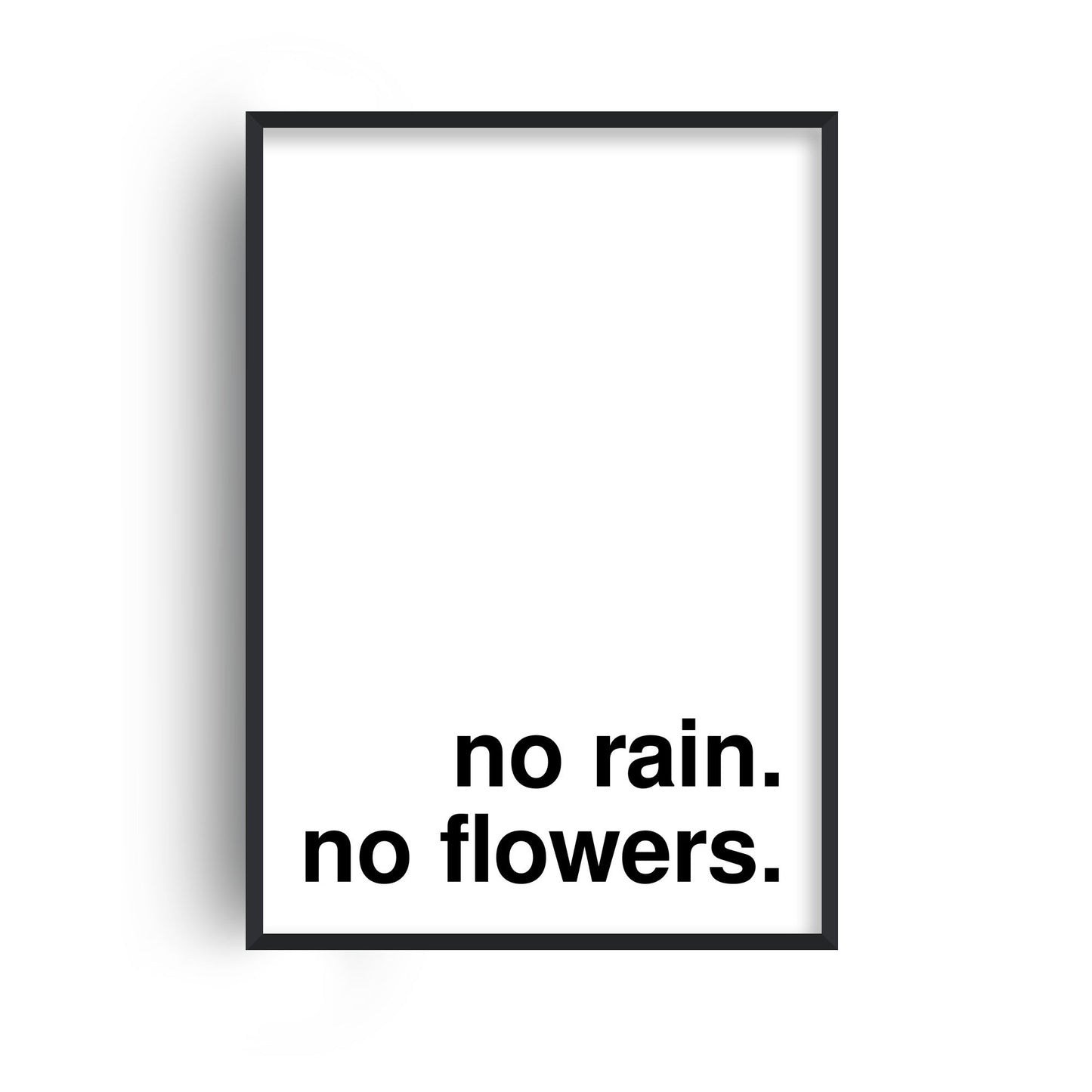 No Rain No Flowers Statement White Print