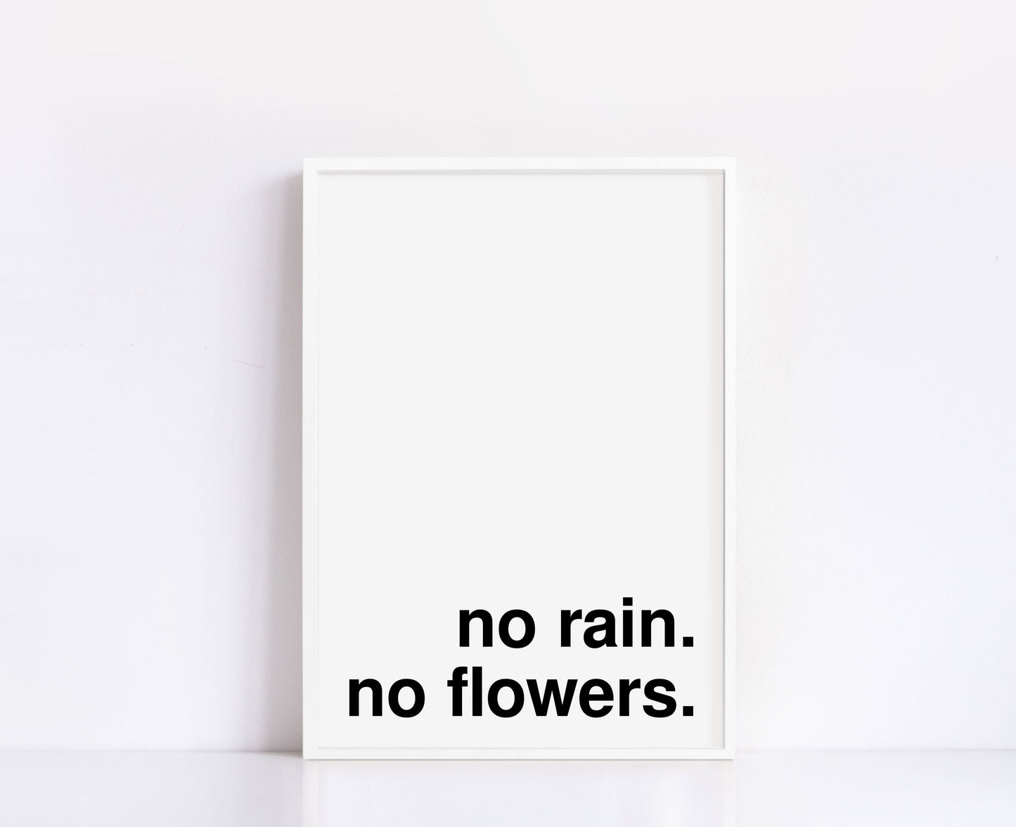 No Rain No Flowers Statement White Print