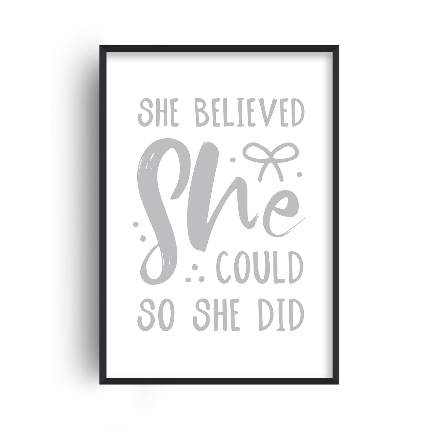 She Believed She Could Grey Print