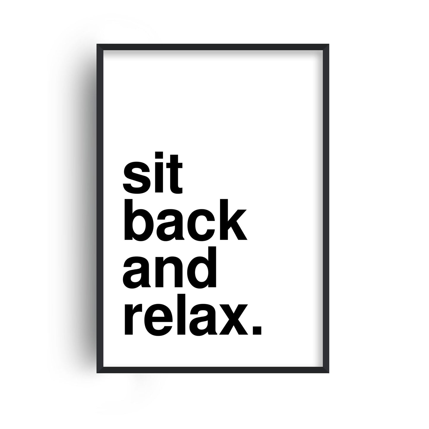 Sit Back and Relax Statement White Print