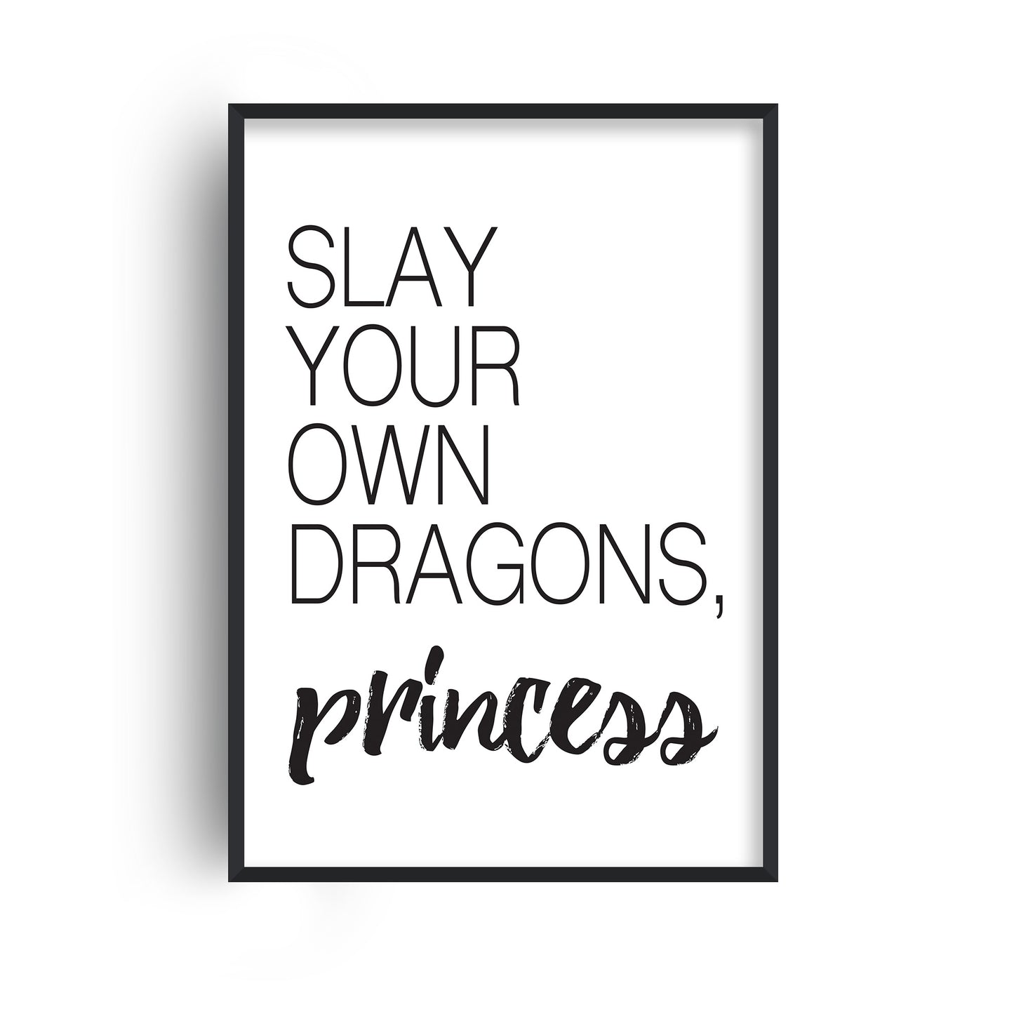 Slay Your Own Dragons Print