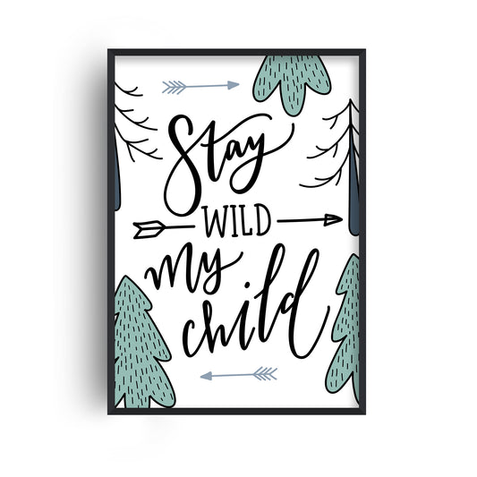 Stay Wild My Child Print