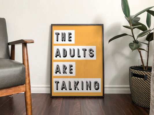 The Adults Are Talking Print