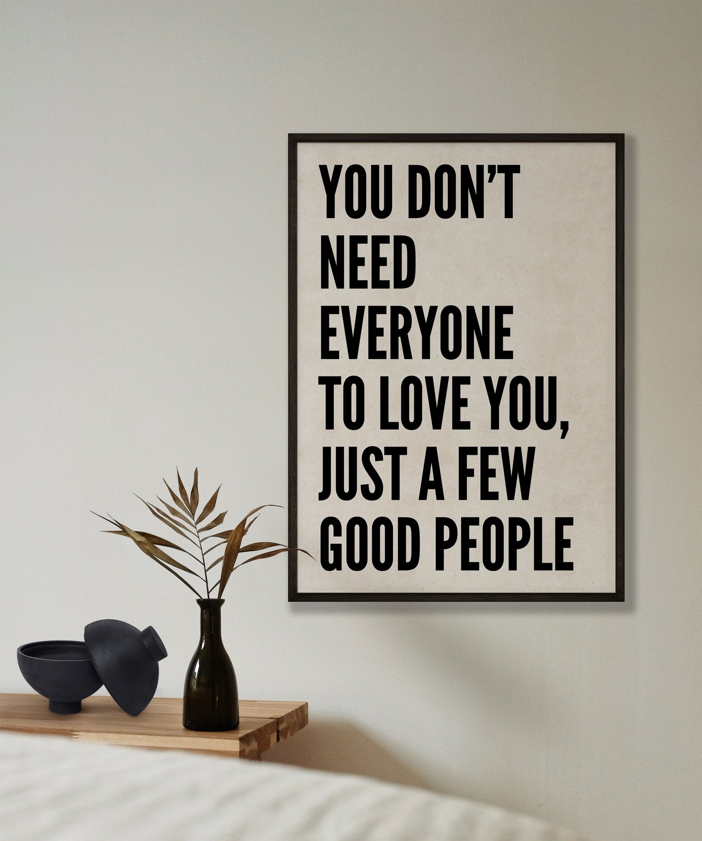 You Don't Need Everyone To Love You Beige Print